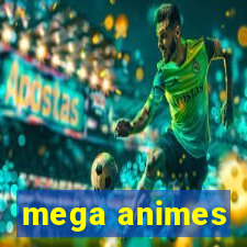 mega animes